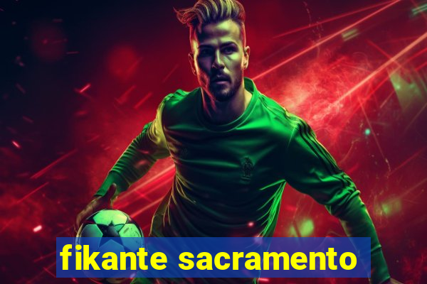 fikante sacramento